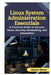 Linux System Administration Essentials: A Practical Guide to Servers, Users, Security, Networking, and Automation by Eleanor Sloane