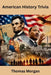 American History Trivia by Thomas Morgan