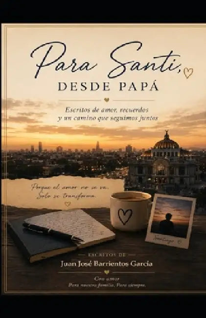 Para Santi, desde papá by Juan José Barrientos