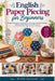 English Paper Piecing for Beginners: Simple Hexagon Techniques, Accurate Hand Stitching, and Beautiful Patchwork Projects by Ruben Salazar