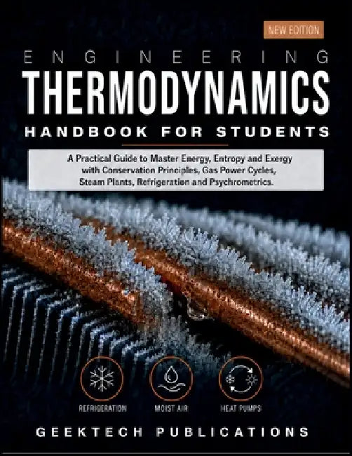 Engineering Thermodynamics Handbook for Students: A Practical Guide to Master Energy, Entropy and Exergy with Conservation Principles, Gas Power Cycle by Geektech Publications