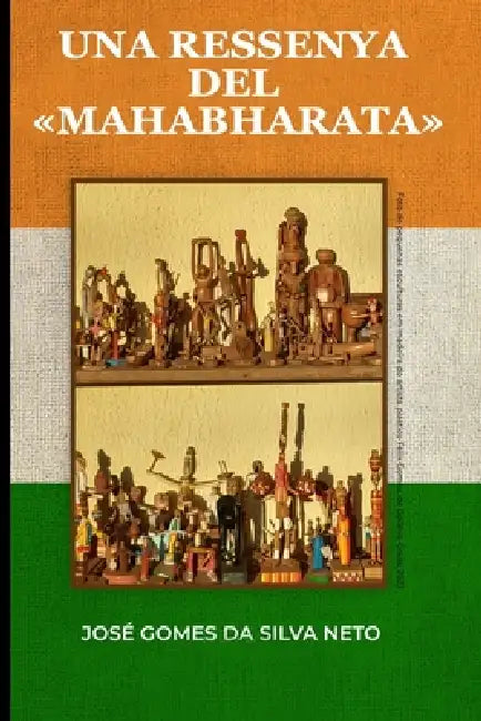 Una Ressenya del Mahabharata: Un viatge poètic per la gran epopeia de l'Índia: el dharma, l'amor, la guerra i l'eternitat by Iamael Navarrete Márquez, José Gomes Da Silva Neto