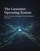 The Customer Operating System: Brand Currency Strategies From An Amazon Executive by Kyle Roark