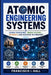 Atomic Engineering Systems: Atomic Structures, Energy Systems, Materials, and Advanced Technologies by Francisco I. Hall