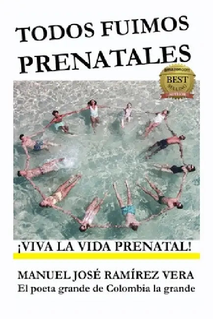 Todos Fuimos Prenatales: ¡Viva La Vida Prenatal! by Manuel José Ramírez Vera