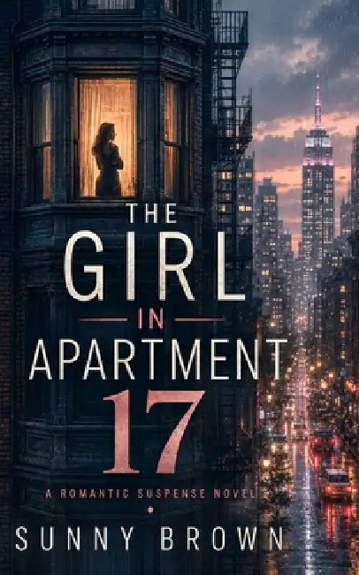 The Girl in Apartment 17: A Romantic Suspense Novel by Sunny Brown