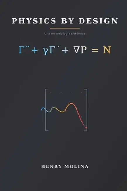 Physics by Design: Una metología sistémica by Henry Molina Burgos