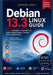 Debian 13.3 Linux Guide: Master Installation, Command Line, System Administration, Security, and Troubleshooting by Jeffries Leroy