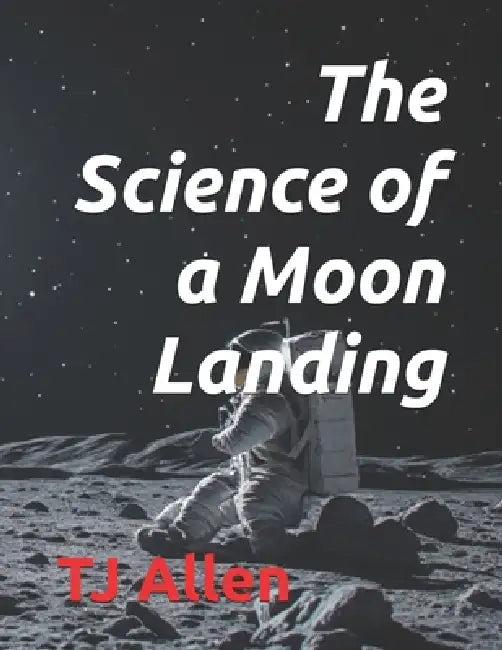 The Science of a Moon Landing by Tj Allen
