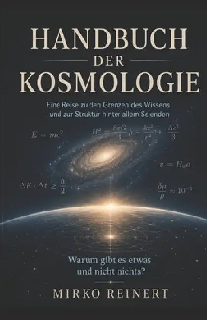 Handbuch der Kosmologie: Warum gibt es etwas und nicht nichts? by Mirko Reinert