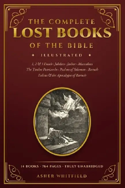 The Complete Lost Books of the Bible: Every Text Complete & Unabridged: 1, 2 & 3 Enoch, Jubilees, Jasher, Maccabees, the Twelve Patriarchs, 2 Baruch, by R. H. Charles, W. R. Morfill, Hugo Odeberg