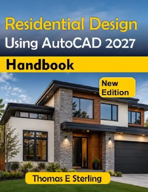 Residential Design Using AutoCAD 2027 Handbook by Thomas E. Sterling