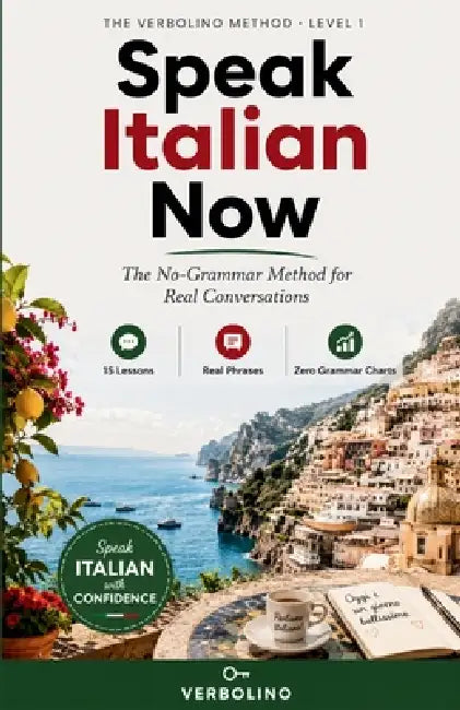 Speak Italian Now: The No-Grammar Method for Real Conversations by Verbolino