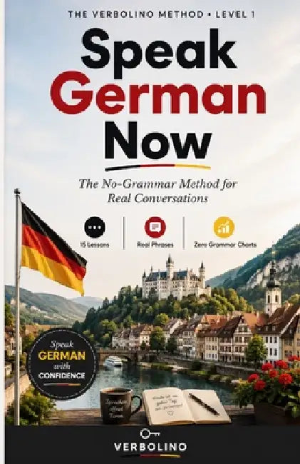 Speak German Now: The No-Grammar Method for Real Conversations by Verbolino