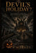 The Devils Holiday?: Halloween, History, and Christian Freedom by Ben Markel