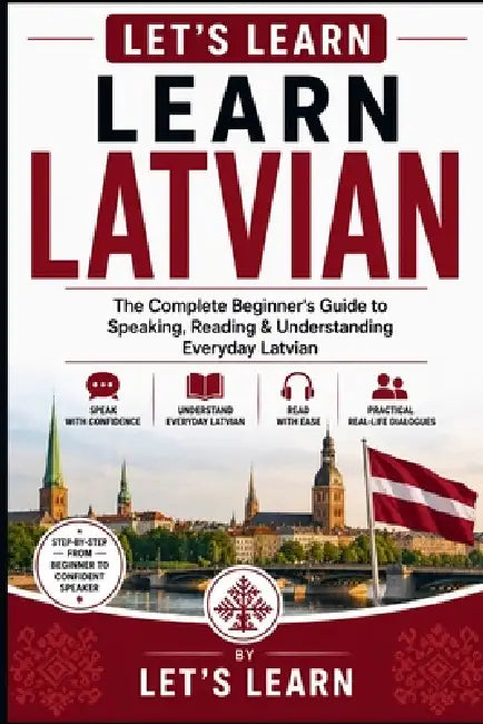 Let's Learn Latvian: The Complete Beginner's Guide to Speaking, Reading & Understanding Everyday Latvian by Let's Learn
