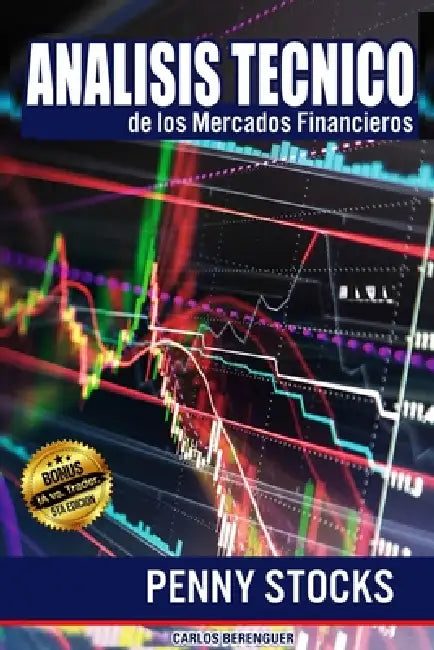 ANALISIS TECNICO de los Mercados Financieros: PENNY STOCKS: Ingeniería financiera elemental, aplicada al comercio de Mini Acciones o Penny Stocks. by Carlos Berenguer