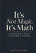 It's Not Magic, It's Math: A Beginner's Guide to Seeing AI Clearly by Ada Calloway