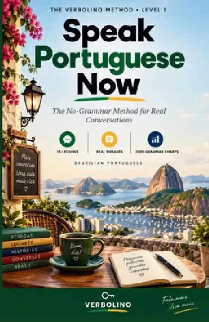 Speak Portuguese Now: The No-Grammar Method for Real Conversations (Brazilian Portuguese) by Verbolino