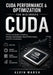 CUDA Performance & Optimization For Beginners: A Practical Guide to Profiling, Memory Optimization, Kernel Performance, and GPU Acceleration* by Alvin Marsh
