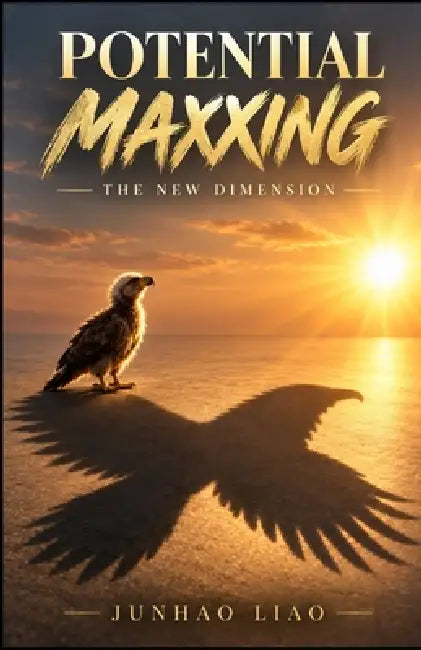 Potential Maxxing: The New Dimension by Junhao Liao