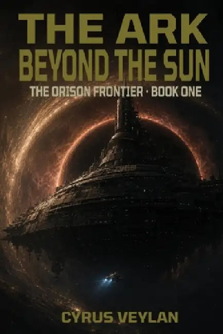 The Ark Beyond The Sun by Cyrus Veylan