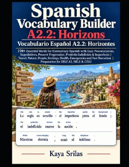 Spanish Vocabulary Builder A2.2: Horizons: 770+ Essential Words for Spanish with Easy Pronunciation, Superlatives, Present Progressive, Pretérito Inde by Kaya Srilas
