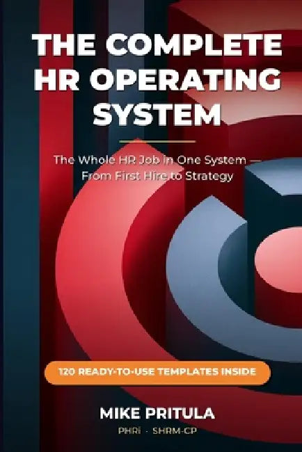 The Complete HR Operating System: From First Hire to Strategy - The Whole HR Job in One System by Mike Pritula