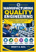 Manufacturing Quality Engineering: Quality Control, Statistical Methods, Process Capability, Defect Prevention, Inspection Systems, and Continuous Imp by Brady A. Saul