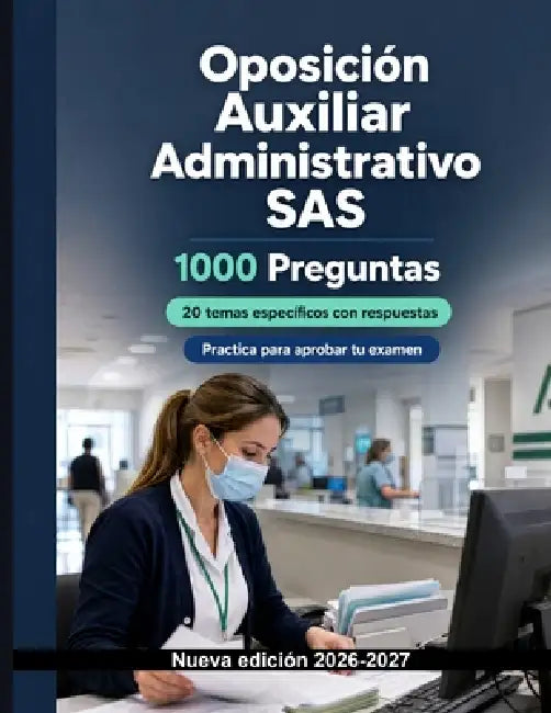 Oposición Auxiliar Administrativo SAS (2026/2027): 1000 Tests cronometrados con claves: Admisión de pacientes, agendas, historia clínica y protección by Opossmart España