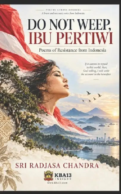 Do Not Weep, Ibu Pertiwi: Poems of Resistance from Indonesia by Sri Radjasa Chandra