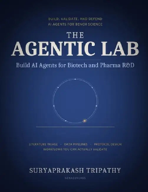 The Agentic Lab: Build AI Agents for Biotech and Pharma R&D by Suryaprakash Tripathy
