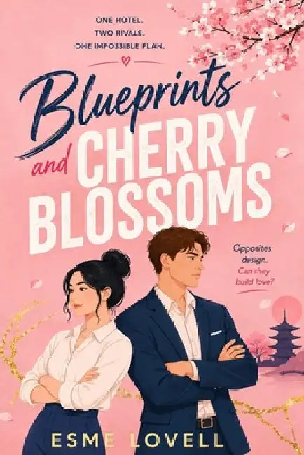 Blueprints and Cherry Blossoms: A Rivals-to-Lovers Workplace Romance in Kyoto by Esme Lovell