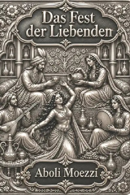 Das Fest der Liebenden by Aboli Moezzi