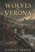 Wolves of Verona by Gabriel Aracin