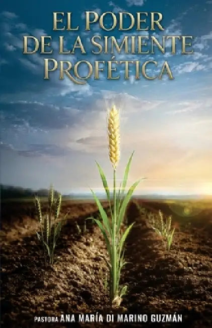 El Poder de la Simiente Profética by Ana Maria Di Marino Guzman