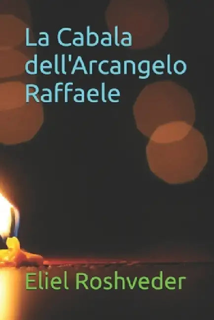 La Cabala dell'Arcangelo Raffaele by Eliel Roshveder