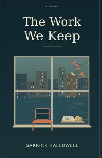 The Work We Keep by Garrick Hallowell