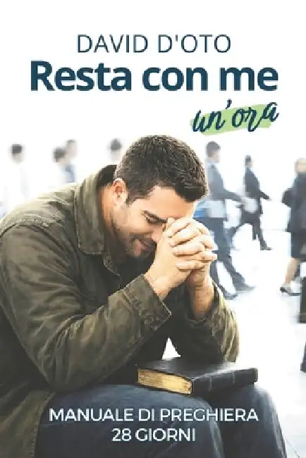 Resta con me un'ora: Manuale di preghiera by David D'Oto