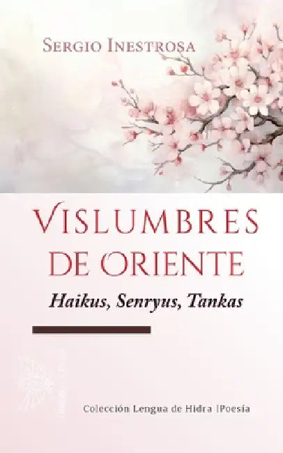 Vislumbres de Oriente: Haikus, Senryus, Tankas by Sergio Inestrosa