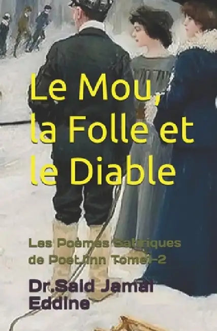 Le Mou, la Folle et le Diable: Les Poèmes Satiriques de PoetJinn Tome1-2 by جمال ا, Said Jamal Eddine