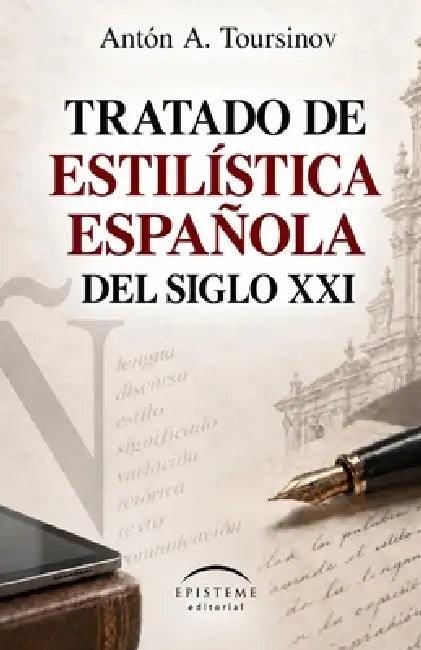 Tratado de estilística española del siglo XXI by Editorial Episteme, Antón A. Toursinov