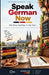 Speak German Now, Level 3: Talk About Anything, in Any Tense - The No-Grammar Method by Verbolino