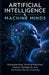 Artificial Intelligence & Machine Minds: Understanding Thinking Machines, Human Intelligence, and the Future We Are Creating by Tony Hicks