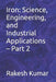 Iron: Science, Engineering, and Industrial Applications - Part 2 by Rakesh Kumar
