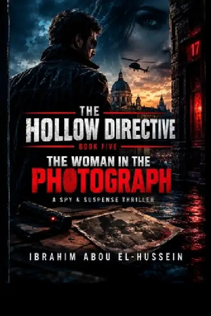 The Hollow Directive: THE LAST OBSERVER: A High-Octane Psychological Espionage Thriller (Book 5) by Ibrahim Abou El-Hussein