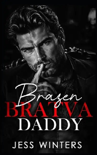 Brazen Bratva Daddy: An Age Gap Enemies-to-Lovers Investigative Romance by Jess Winters