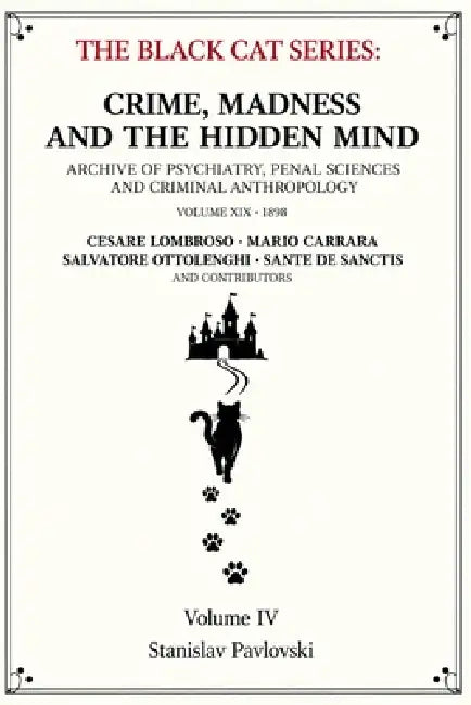 Crime, Madness and the Hidden Mind: Archive of Psychiatry, Penal Sciences and Criminal Anthropology by Stanislav Pavlovski, Salvatore Ottolenghi, Sante de Sancti