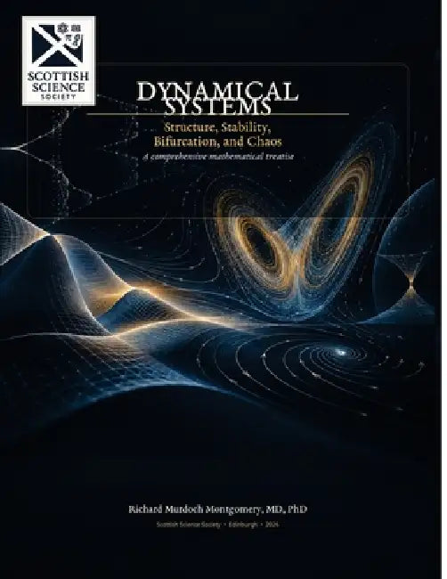 Dynamical Systems: Structure, Stability, Bifurcation, and Chaos - A comprehensive mathematical treatise by Richard Murdoch Montgomery
