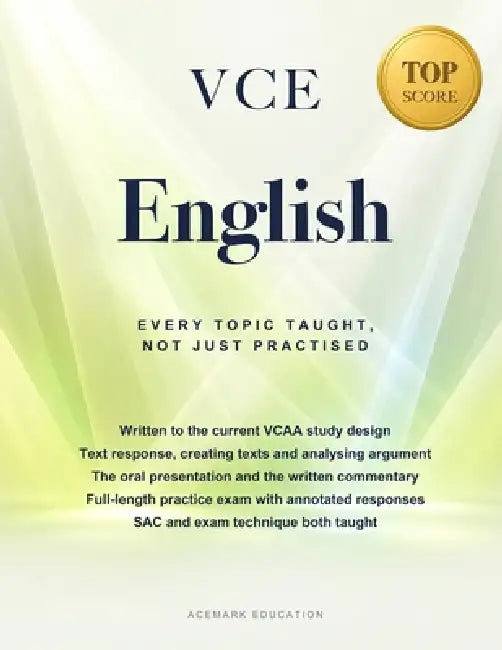 VCE English: Every Topic Taught, Not Just Practised by Acemark Education